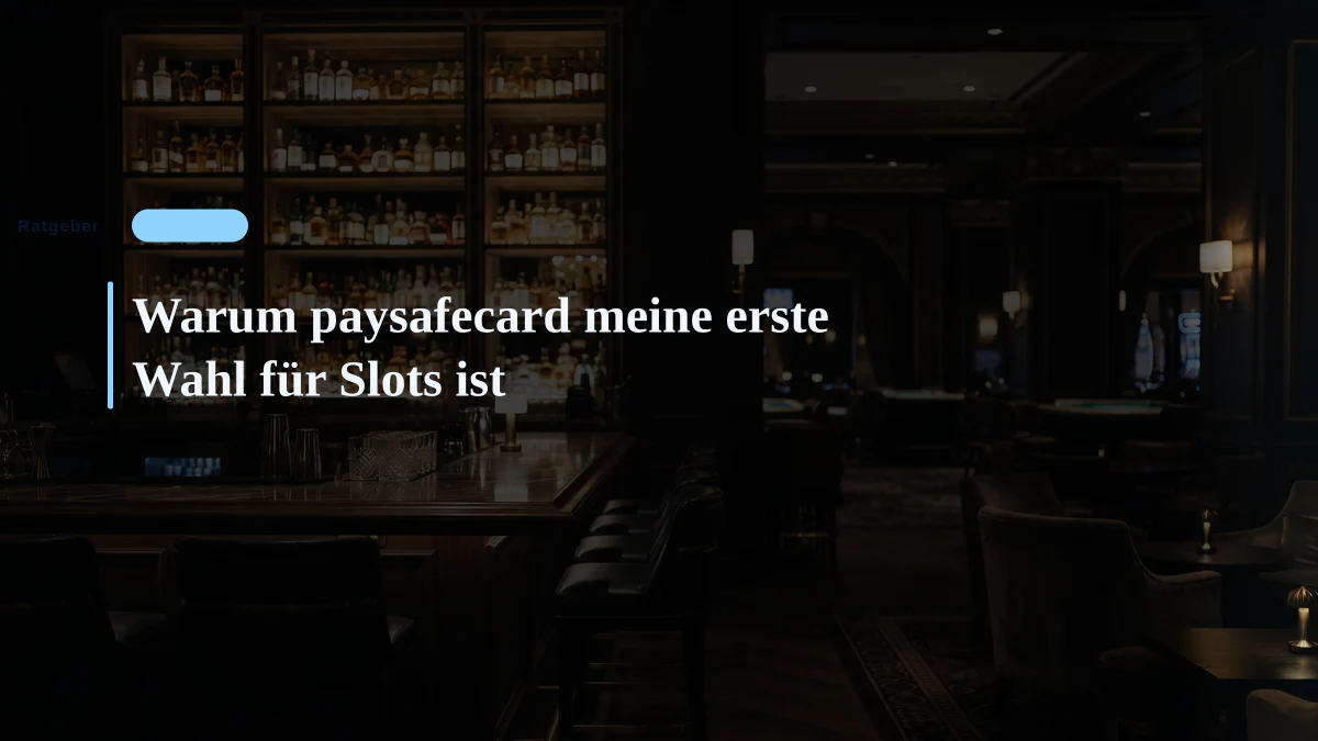 Warum paysafecard meine erste Wahl für Slots ist