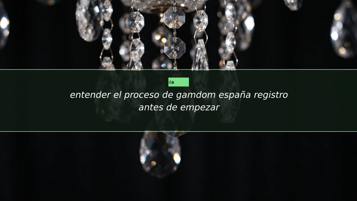 entender el proceso de gamdom españa registro antes de empezar