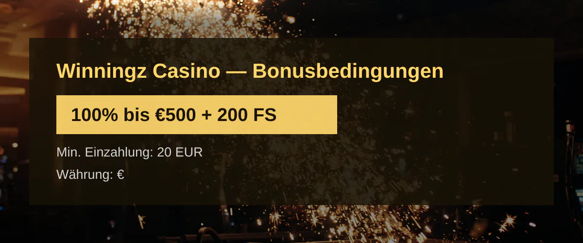 Winningz Casino &mdash; Bonusbedingungen: 100% bis &euro;500 + 200 FS