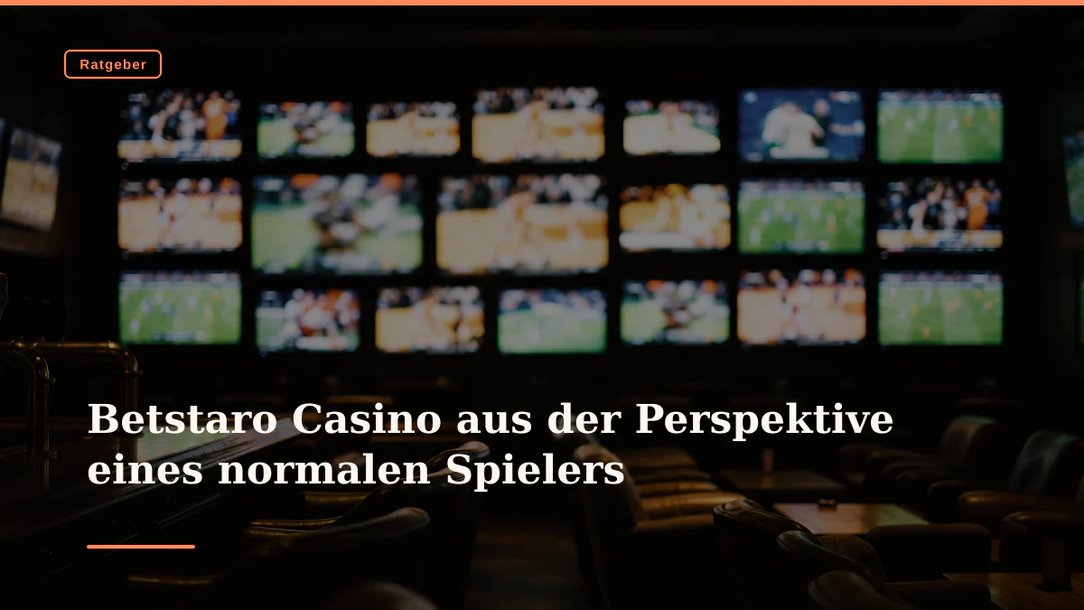 Betstaro Casino aus der Perspektive eines normalen Spielers
