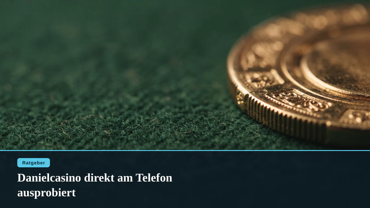 Danielcasino direkt am Telefon ausprobiert