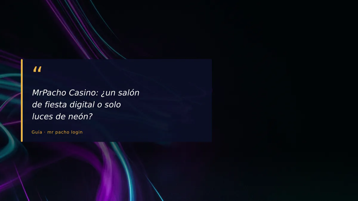 MrPacho Casino: ¿un salón de fiesta digital o solo luces de neón?