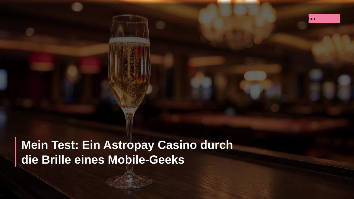 Mein Test: Ein Astropay Casino durch die Brille eines Mobile-Geeks