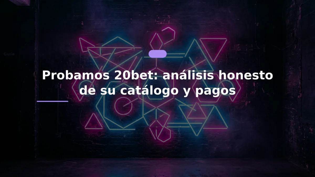Probamos 20bet: análisis honesto de su catálogo y pagos