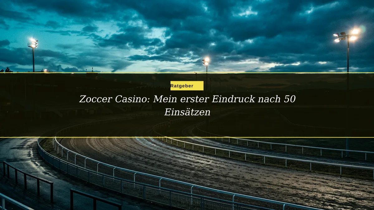 Zoccer Casino: Mein erster Eindruck nach 50 Einsätzen