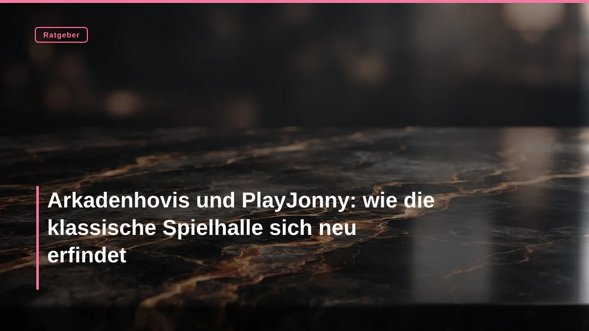 Arkadenhovis und PlayJonny: wie die klassische Spielhalle sich neu erfindet