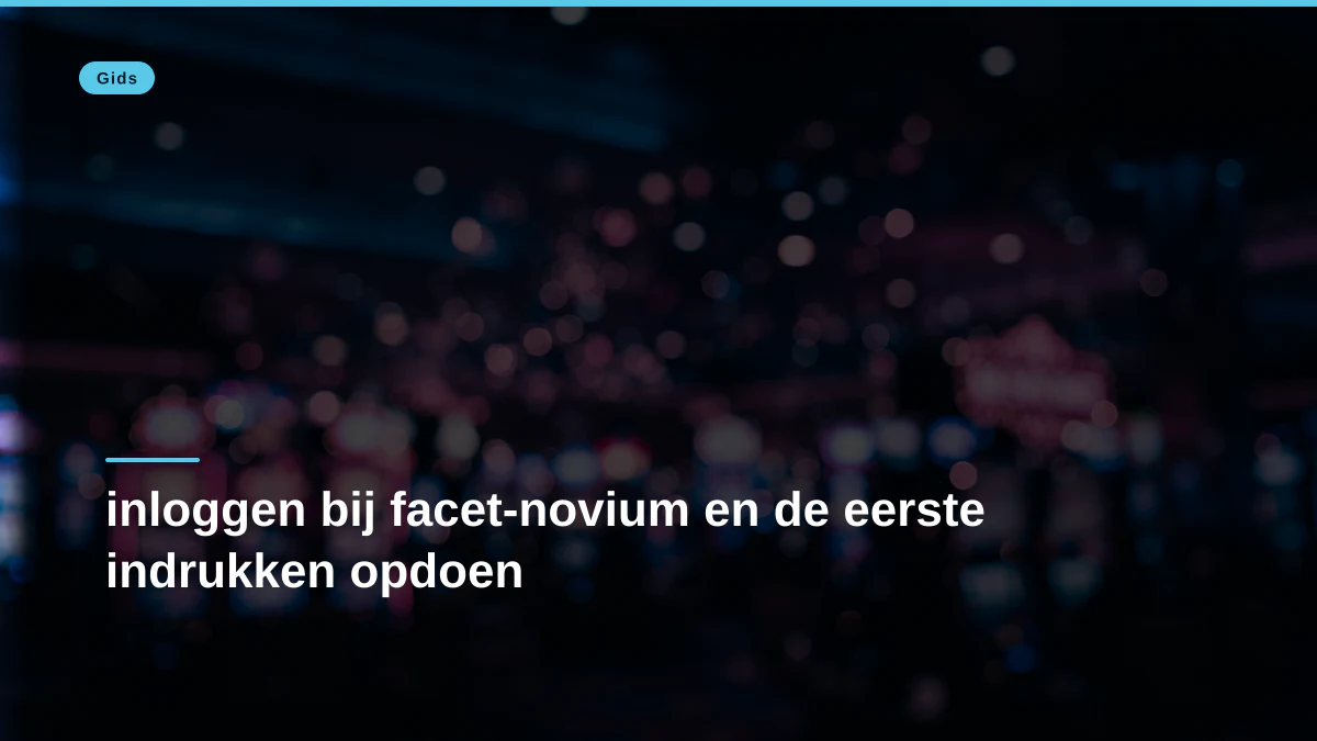 inloggen bij facet-novium en de eerste indrukken opdoen