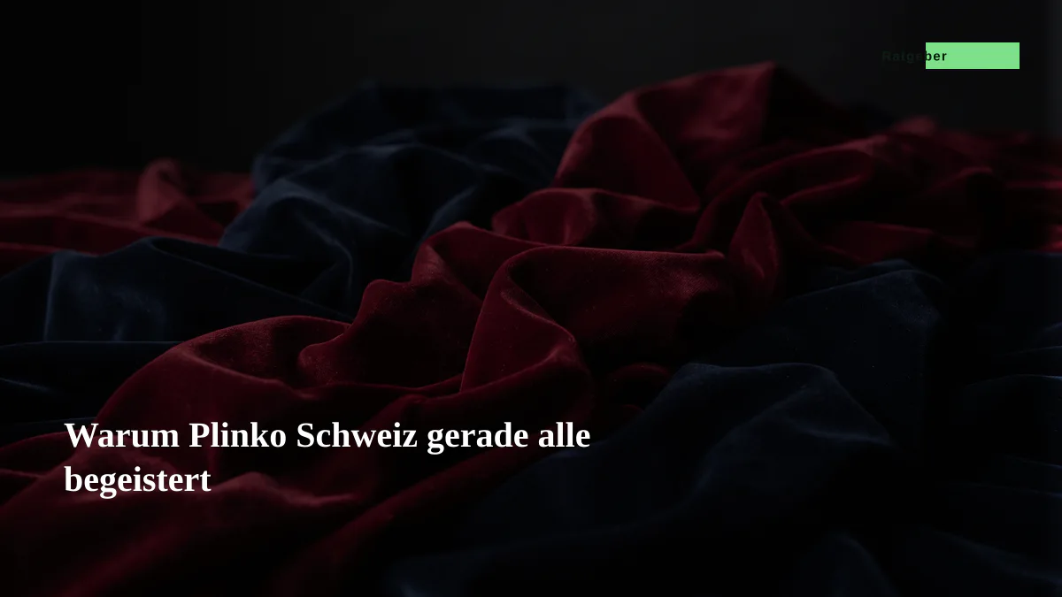 Warum Plinko Schweiz gerade alle begeistert