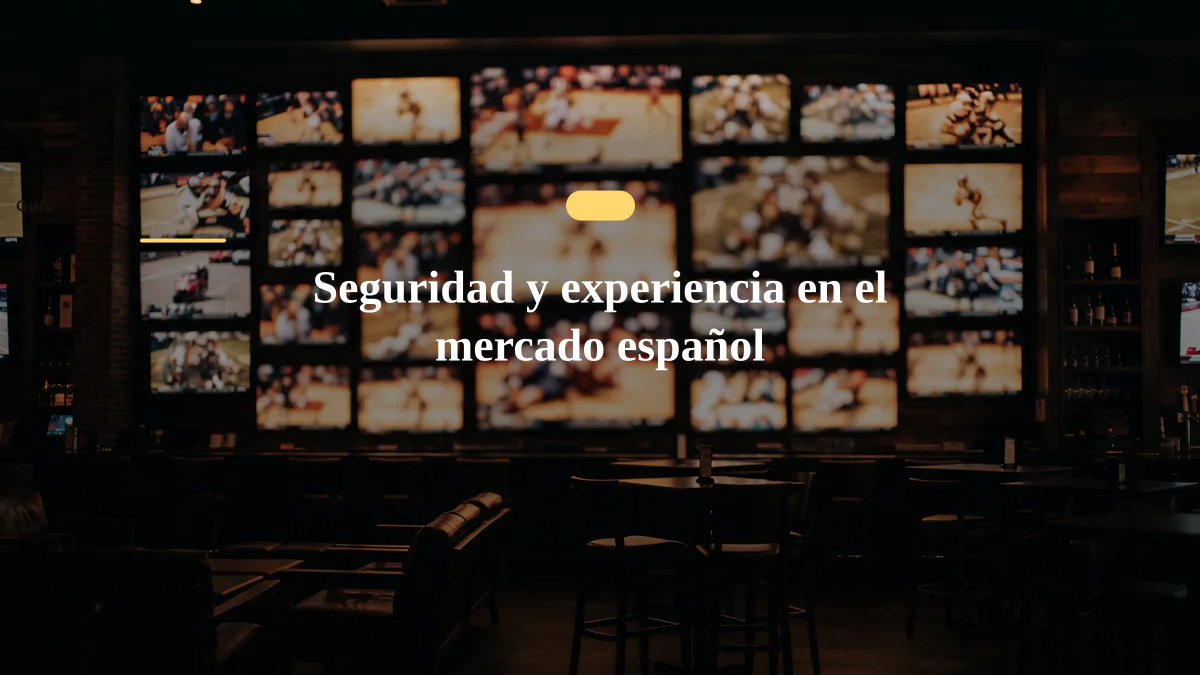 Seguridad y experiencia en el mercado español