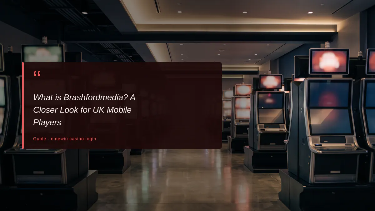 What is Brashfordmedia? A Closer Look for UK Mobile Players