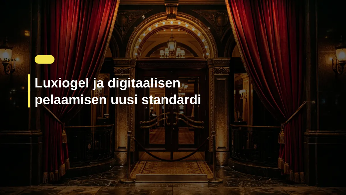 Luxiogel ja digitaalisen pelaamisen uusi standardi