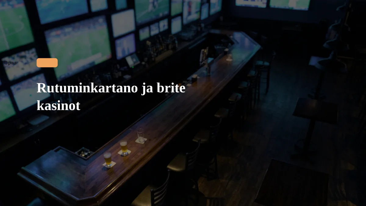 Rutuminkartano ja brite kasinot