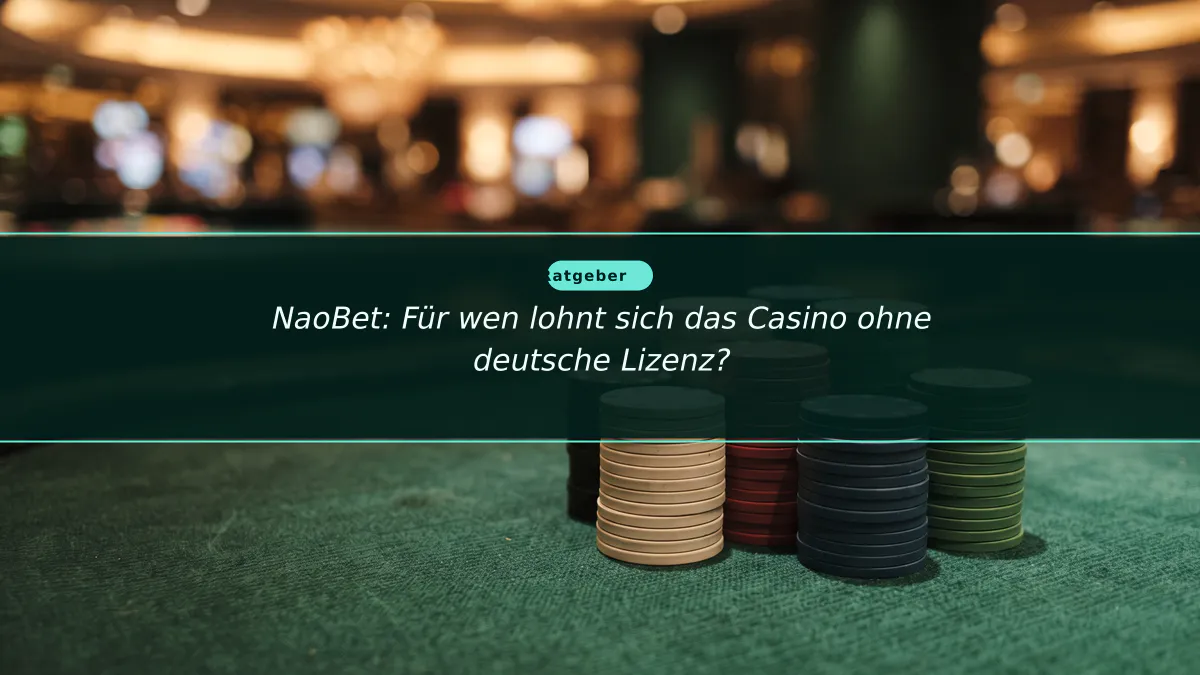 NaoBet: Für wen lohnt sich das Casino ohne deutsche Lizenz?