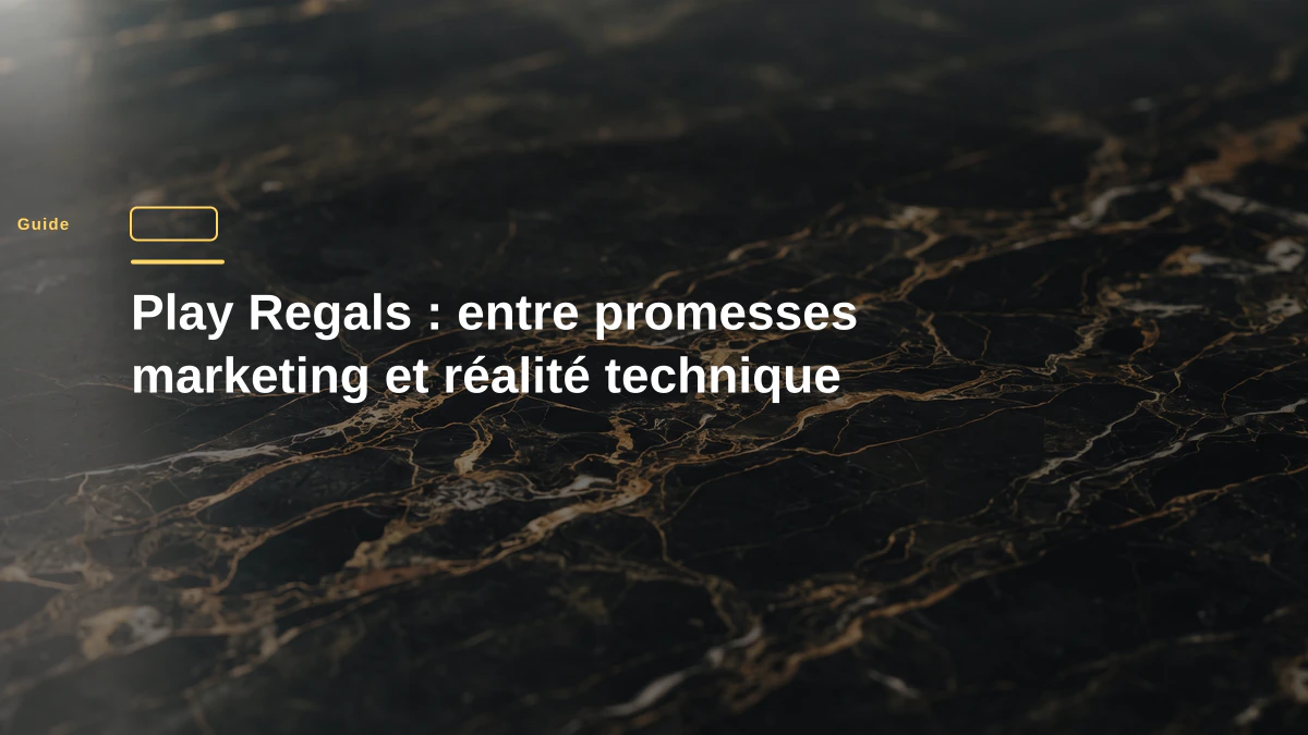 Play Regals : entre promesses marketing et réalité technique