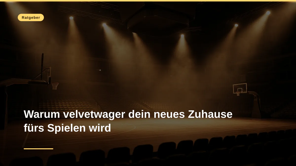 Warum velvetwager dein neues Zuhause fürs Spielen wird