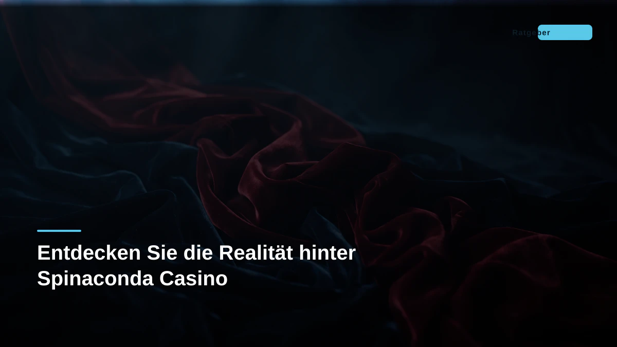 Entdecken Sie die Realität hinter Spinaconda Casino