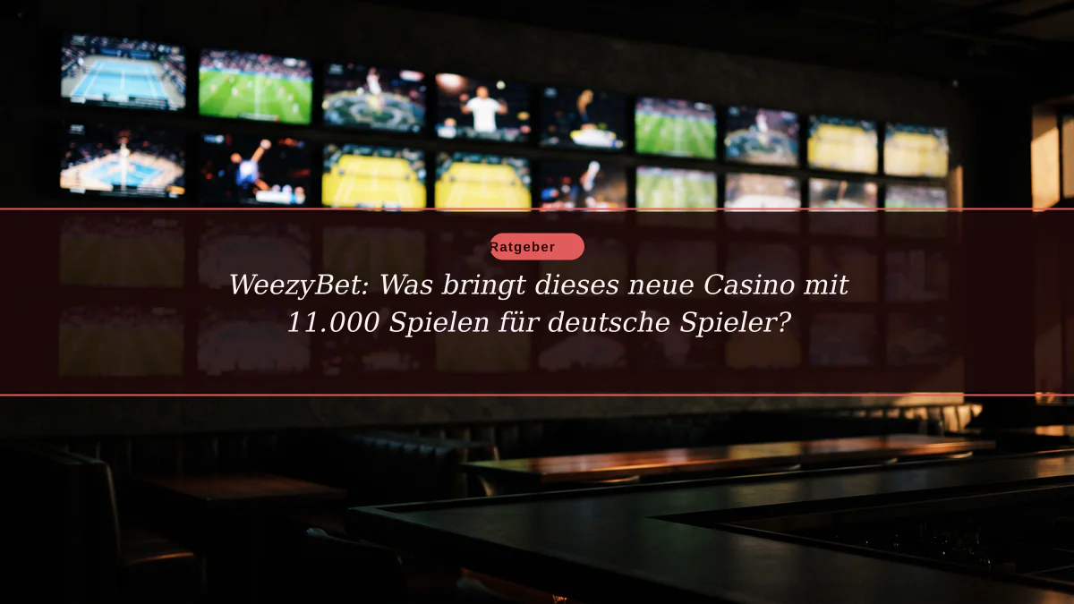 WeezyBet: Was bringt dieses neue Casino mit 11.000 Spielen für deutsche Spieler?