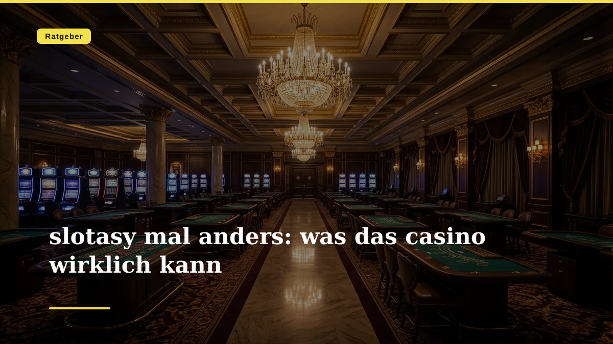slotasy mal anders: was das casino wirklich kann