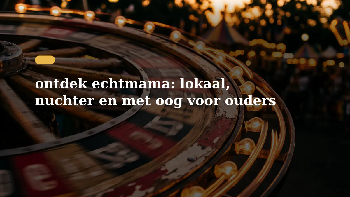 ontdek echtmama: lokaal, nuchter en met oog voor ouders