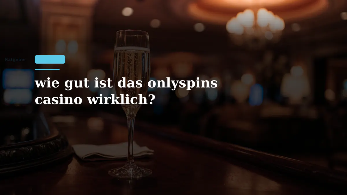 wie gut ist das onlyspins casino wirklich?