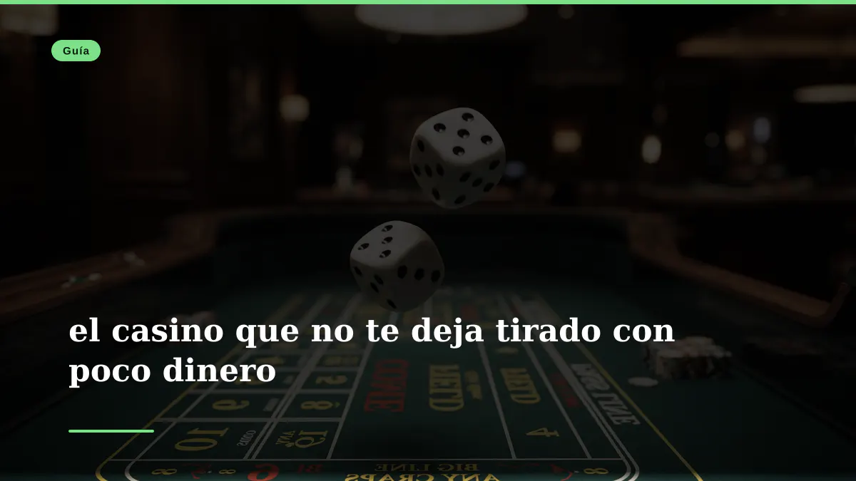 el casino que no te deja tirado con poco dinero