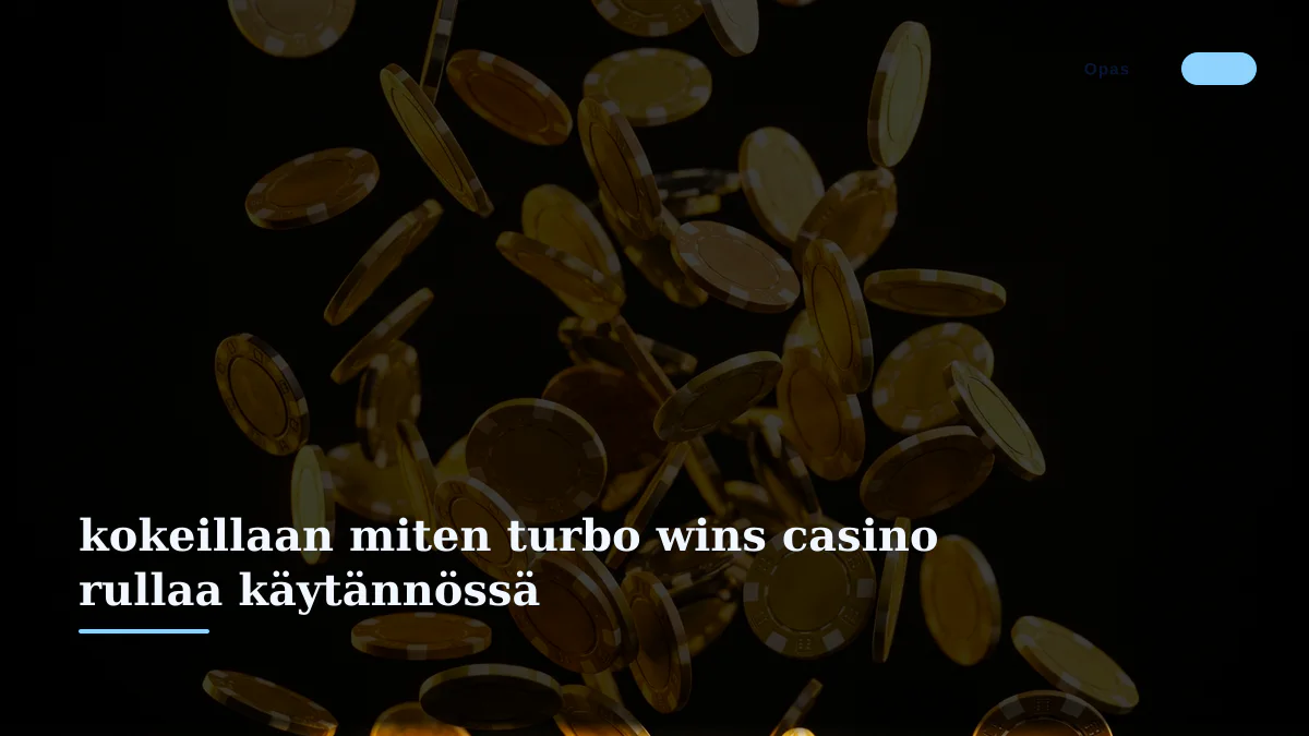 kokeillaan miten turbo wins casino rullaa käytännössä