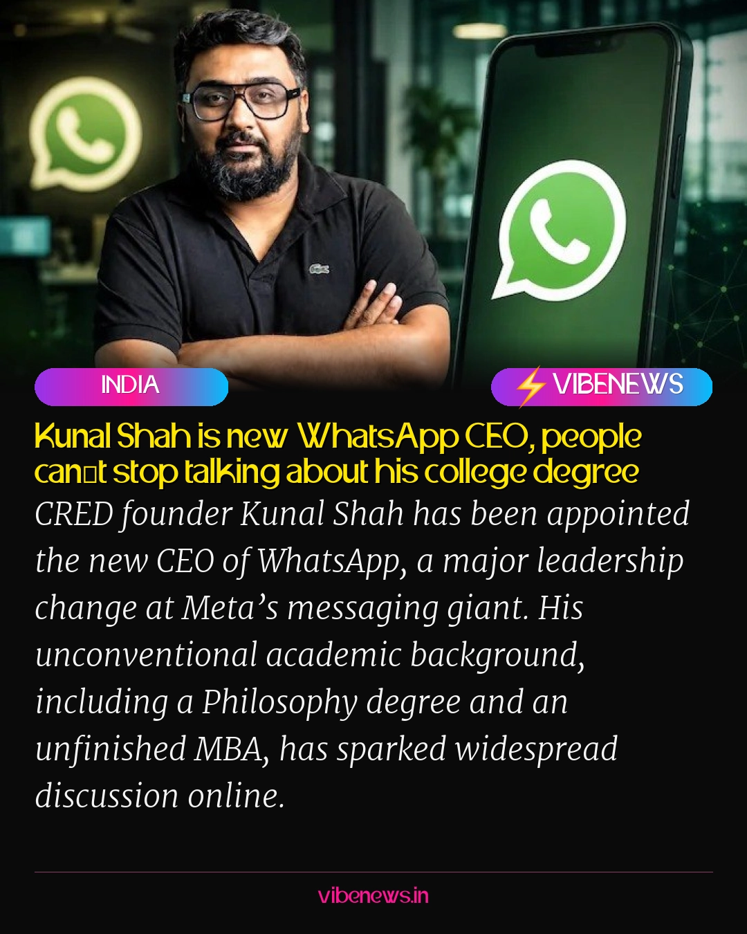Kunal Shah is new WhatsApp CEO, people can’t stop talking about his college degree