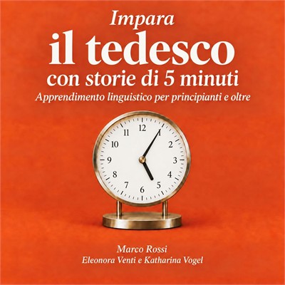 Marco Rossi - Impara il tedesco con storie di 5 minuti꞉ Apprendimento linguistico per principianti e oltre (2026) (mp3 - 128 kbps)