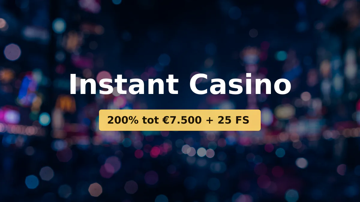 Instant Casino — welkomstbonus 200% tot €7.500 + 25 FS, betalingen: Visa, Mastercard, Sofort, Giropay, Pix