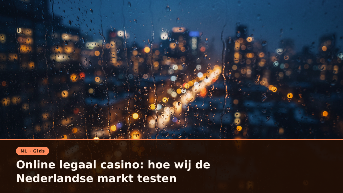 Online legaal casino: hoe wij de Nederlandse markt testen