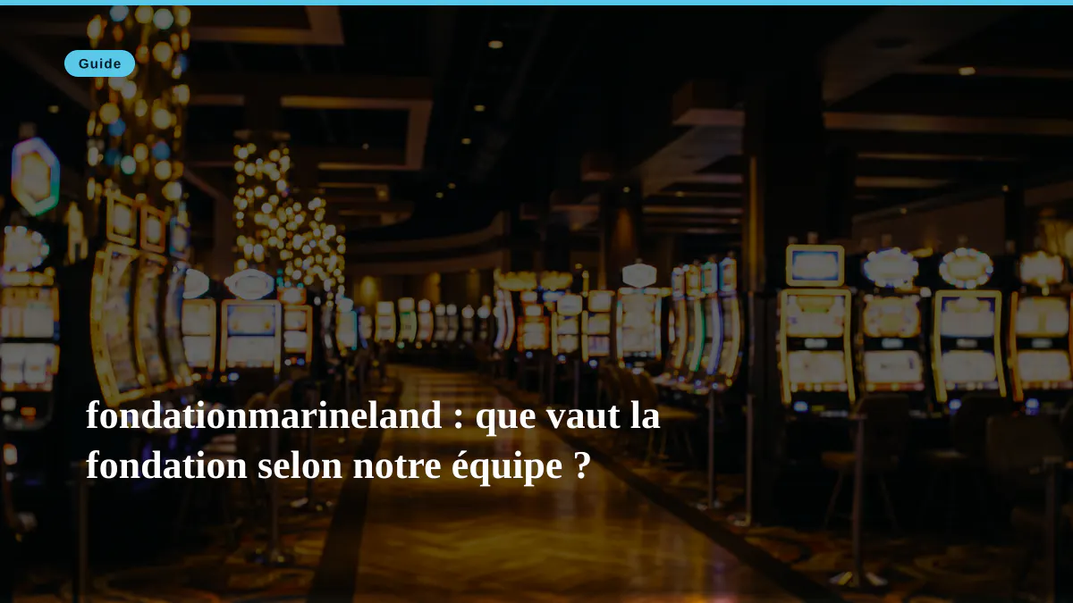 fondationmarineland : que vaut la fondation selon notre équipe ?