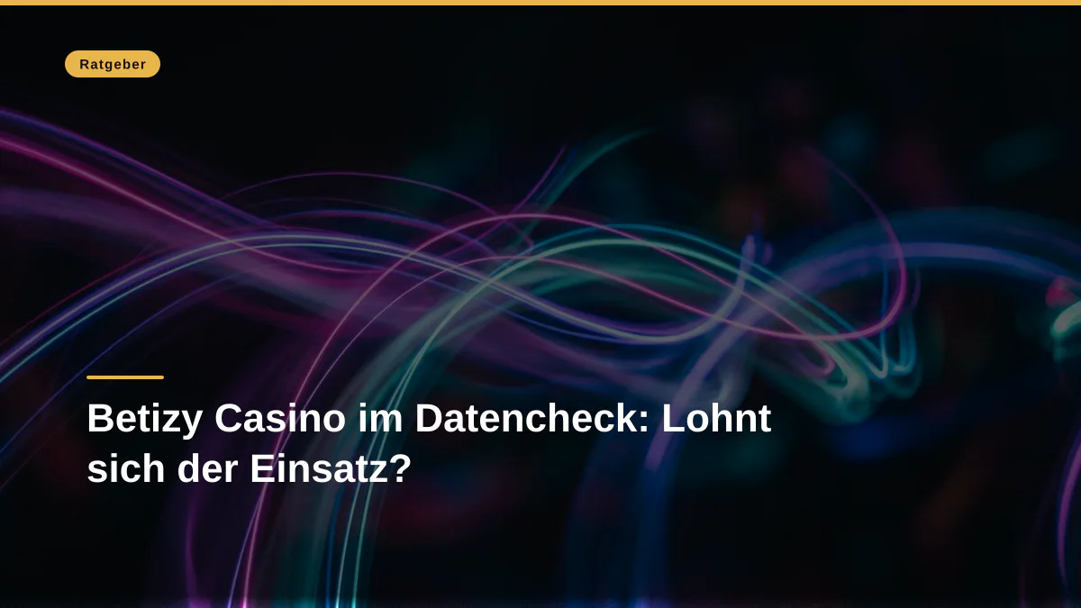 Betizy Casino im Datencheck: Lohnt sich der Einsatz?