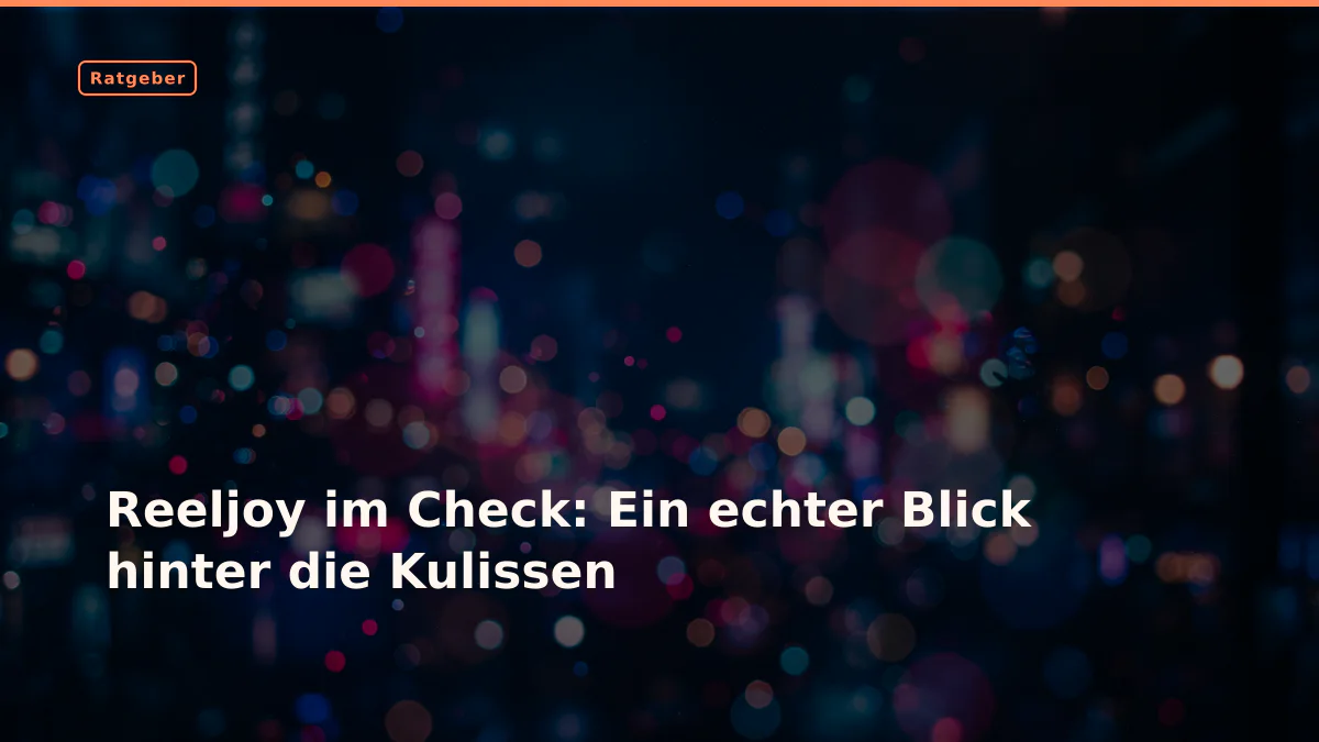 Reeljoy im Check: Ein echter Blick hinter die Kulissen