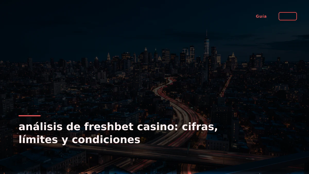 análisis de freshbet casino: cifras, límites y condiciones
