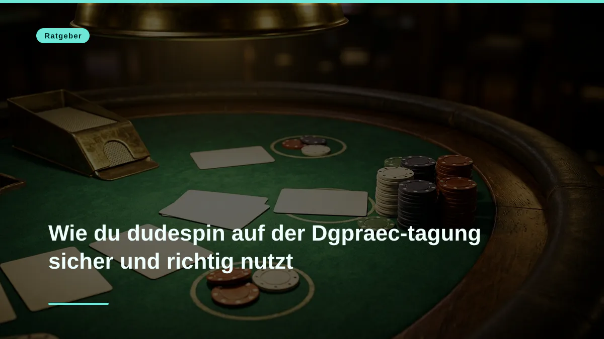 Wie du dudespin auf der Dgpraec-tagung sicher und richtig nutzt