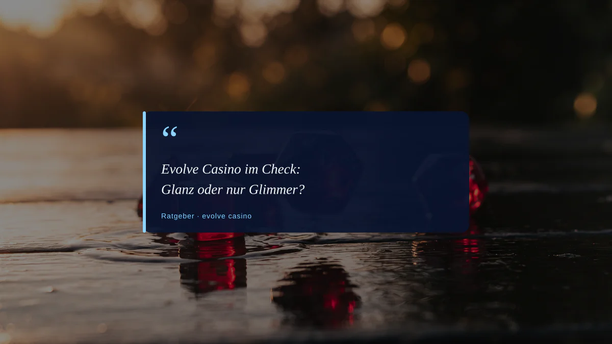 Evolve Casino im Check: Glanz oder nur Glimmer?