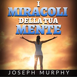 Joseph Murphy – I Miracoli della tua mente (2022) (mp3 – 128 kbps)