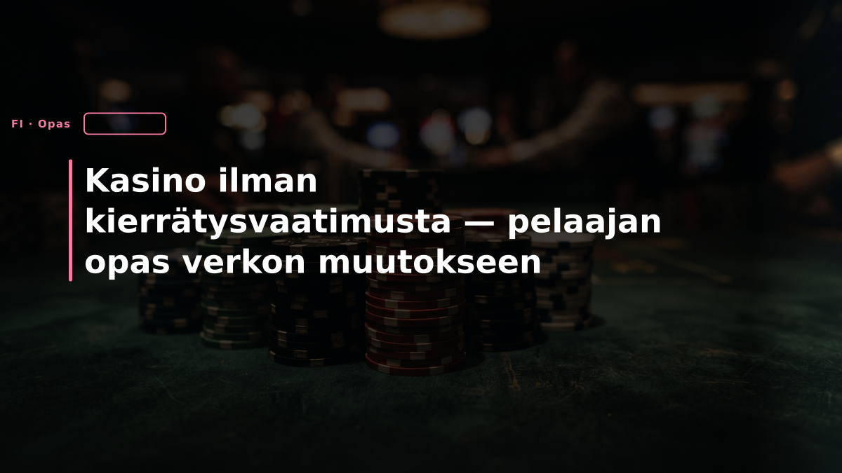 Kasino ilman kierrätysvaatimusta — pelaajan opas verkon muutokseen