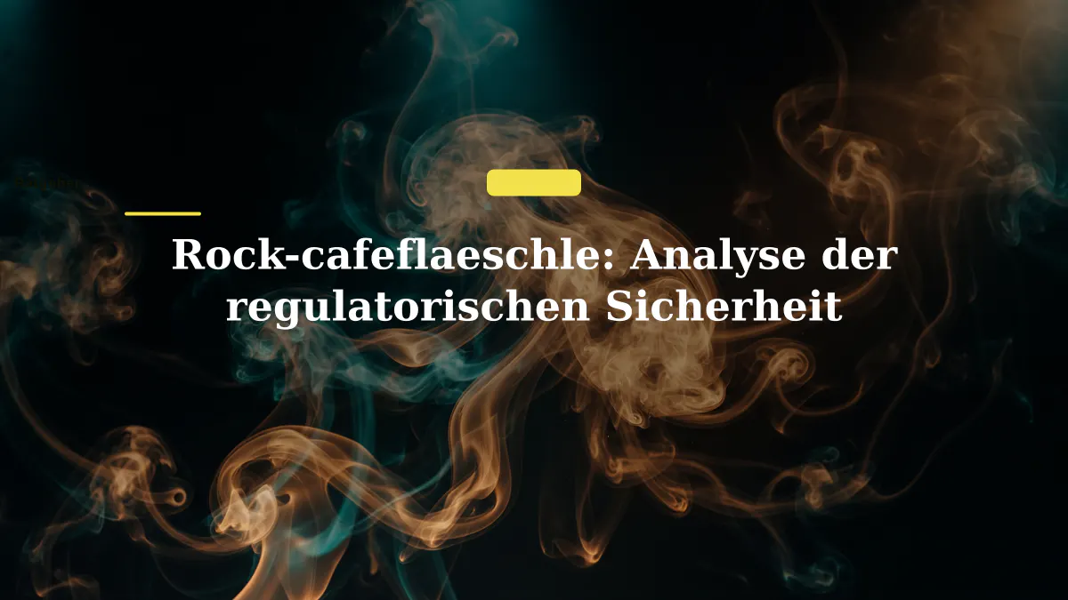 Rock-cafeflaeschle: Analyse der regulatorischen Sicherheit