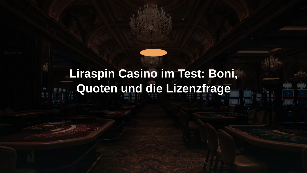 Liraspin Casino im Test: Boni, Quoten und die Lizenzfrage