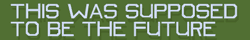 supposed to be future