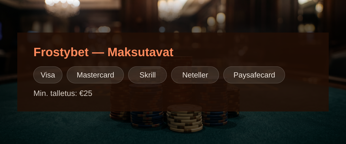 Frostybet  Maksutavat: Visa, Mastercard, Skrill, Neteller, Paysafecard