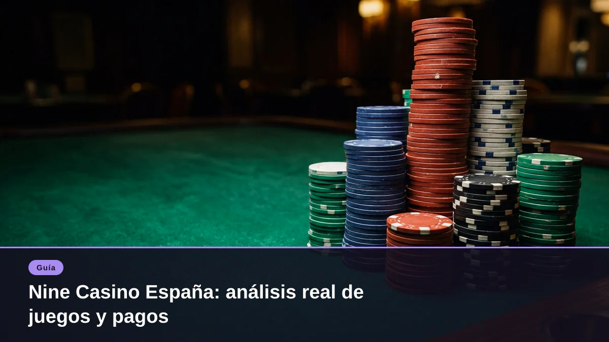 Nine Casino España: análisis real de juegos y pagos