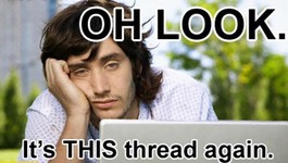 oh-look-its-this-thread-again-bored-man.jpg