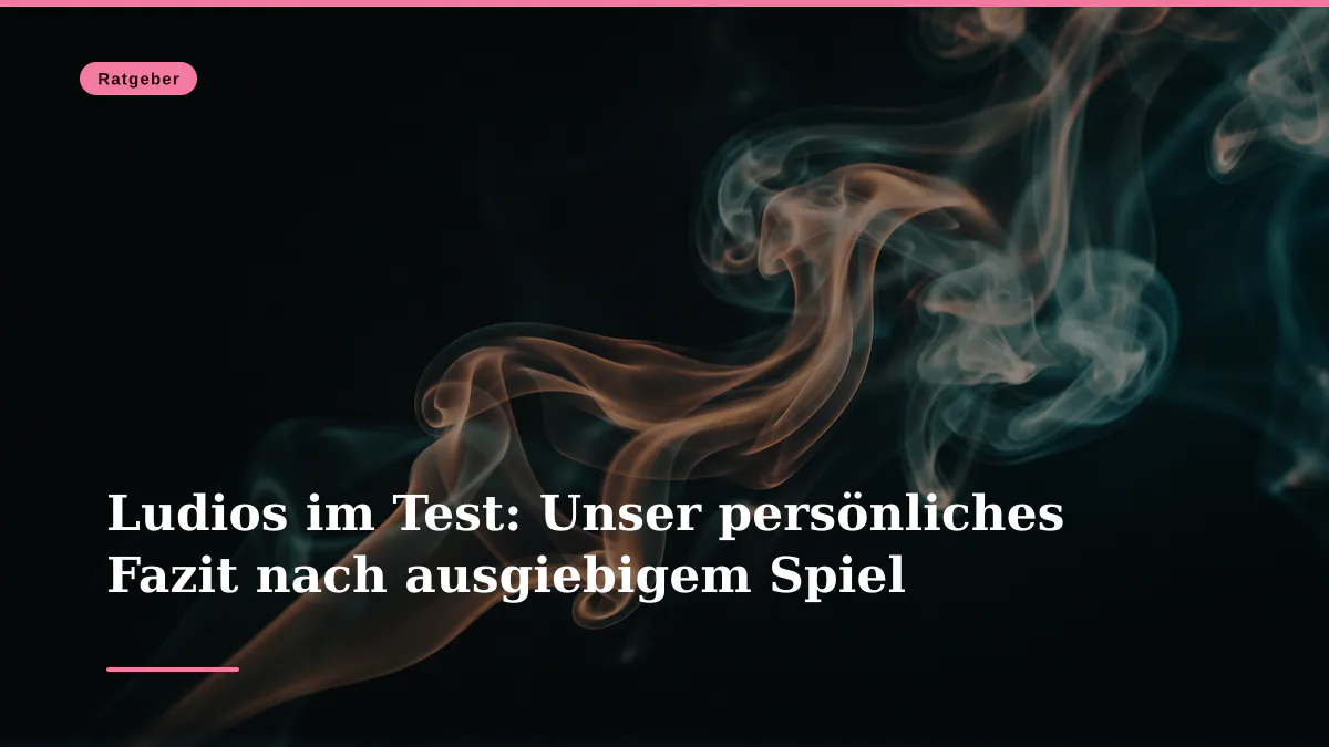 Ludios im Test: Unser persönliches Fazit nach ausgiebigem Spiel