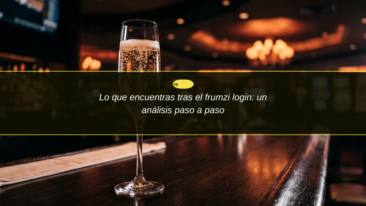 Lo que encuentras tras el frumzi login: un análisis paso a paso