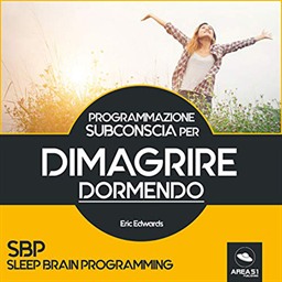 Eric Edwards – SBP. Dimagrire dormendo꞉ Programmazione subconscia (2018) (mp3 – 128 kbps)