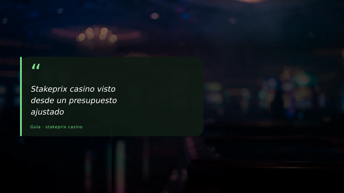 Stakeprix casino visto desde un presupuesto ajustado