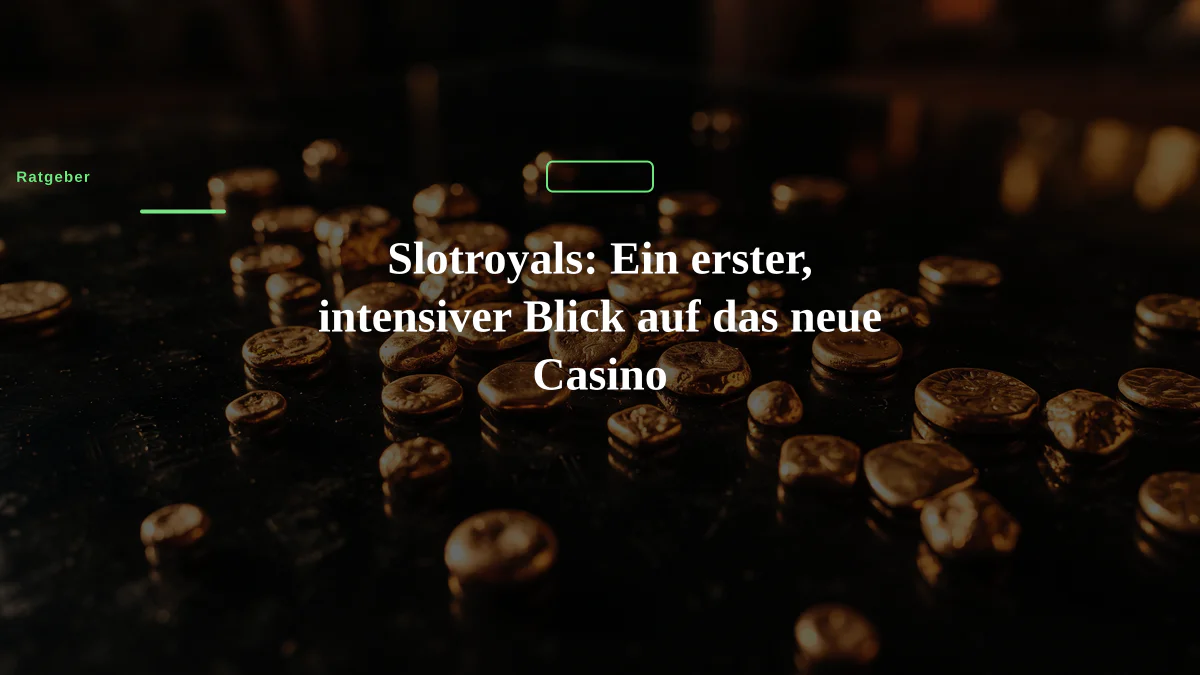 Slotroyals: Ein erster, intensiver Blick auf das neue Casino