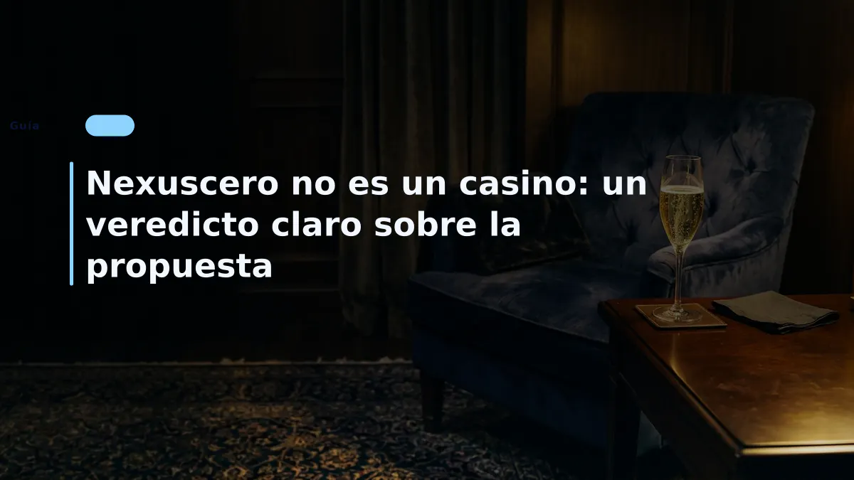 Nexuscero no es un casino: un veredicto claro sobre la propuesta